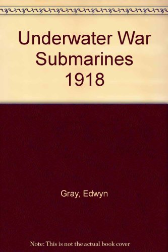 9780684132556: Underwater War Submarines 1918