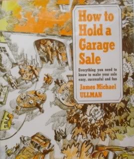 Imagen de archivo de How to Hold a Garage Sale: Everything you need to know to make your sale easy, successful and fun a la venta por Wonder Book