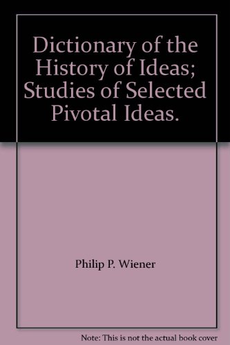 Beispielbild fr Dictionary of the History of Ideas; Studies of Selected Pivotal Ideas: Abstraction in the Formation of Concepts to Design Argument (Volume 1) zum Verkauf von Anybook.com