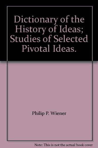 Stock image for Dictionary of the History of Ideas; Studies of Selected Pivotal Ideas: Abstraction in the Formation of Concepts to Design Argument (Volume 1) for sale by Anybook.com