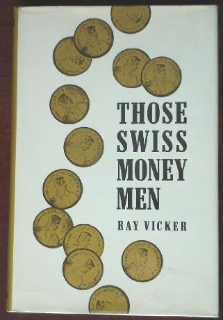 9780684133072: Those Swiss money men