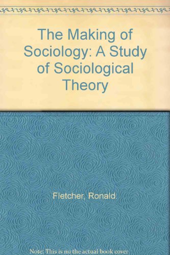 Stock image for The Making of Sociology: A Study of Sociological Theory for sale by Better World Books