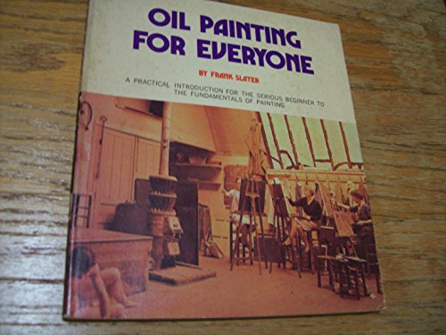 Stock image for Oil painting for everyone;: A practical introduction for the serious beginner to the fundamentals of painting (The Scribner library, SL445. Emblem editions) for sale by Wonder Book