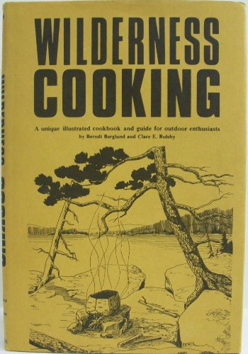 9780684133355: Wilderness cooking;: A unique illustrated cookbook and guide for outdoor enthusiasts,