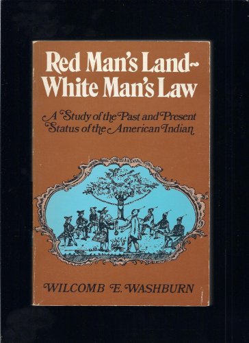 Stock image for Red Man's Land, White Man's Law A Study of the Past & Present Status of the American Indian for sale by Harry Alter