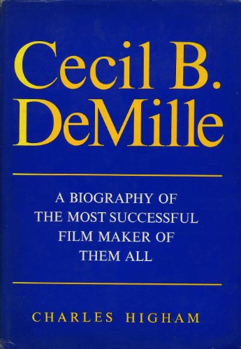 Beispielbild fr Cecil B. DeMille: A Biography Of The Most Successful Film Maker Of Them All zum Verkauf von Wonder Book