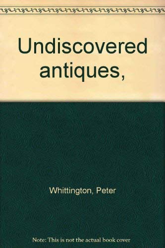 Imagen de archivo de Undiscovered Antiques a la venta por Booketeria Inc.