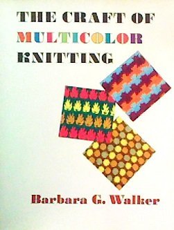 The Craft of Multicolor Knitting (The Scribner Library. Emblem editions) (9780684134055) by Barbara G. Walker