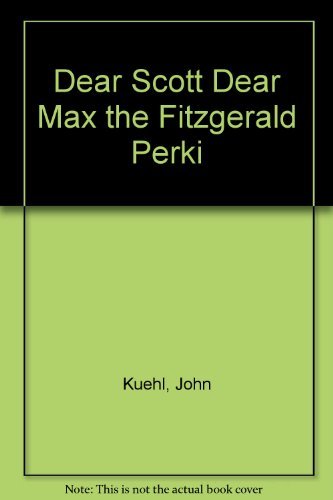 Dear Scott/Dear Max The Fitzgerald-Perkins Correspondence (9780684135038) by Kuehl, John