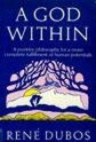 Imagen de archivo de A God Within: A Positive Approach to Man's Future as Part of the Natural World a la venta por ThriftBooks-Dallas