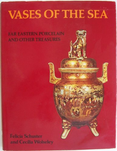 Stock image for Vases of the Sea : Far Eastern Porcelain and Other Treasures for sale by Better World Books