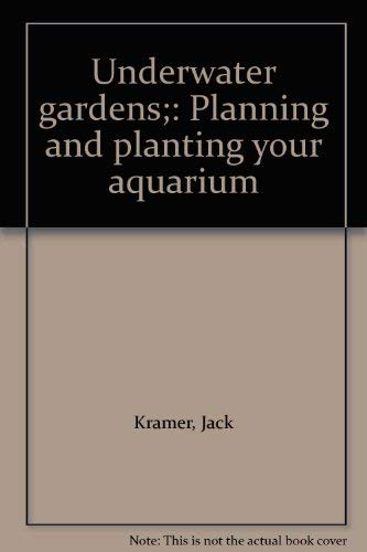 9780684136028: Underwater gardens;: Planning and planting your aquarium