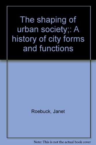 Beispielbild fr The Shaping of Urban Society : A History of City Forms and Functions zum Verkauf von Better World Books