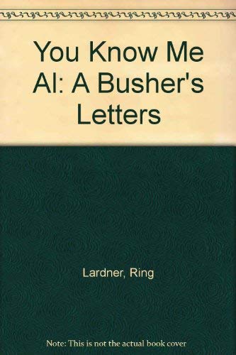 You Know Me Al: A Busher's Letters (9780684136691) by Lardner, Ring