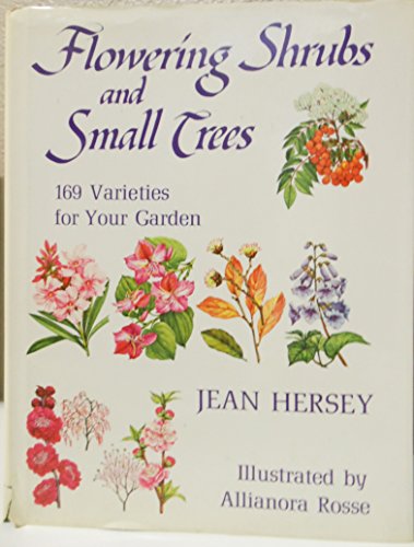 Beispielbild fr Flowering Shrubs and Small Trees : One Hundred and Sixty Nine Varieties for Your Garden zum Verkauf von Better World Books