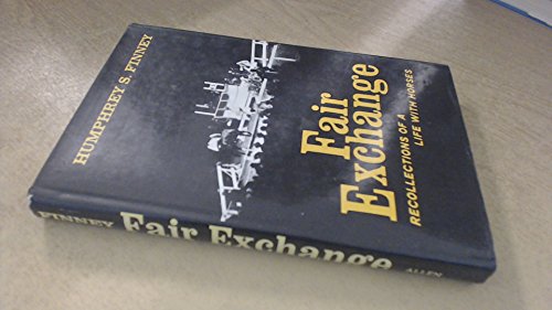 Beispielbild fr Fair Exchange; Recollections of a Life with Horses, zum Verkauf von ThriftBooks-Dallas