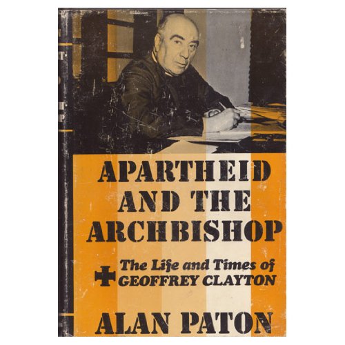 Imagen de archivo de Apartheid and the archbishop: The life and times of Geoffrey Clayton, Archbishop of Cape Town a la venta por Thomas Rightmyer