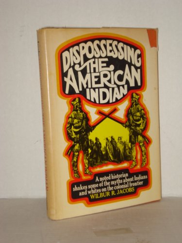 9780684137742: Dispossessing the American Indian: Indians and Whites on the Colonial Frontier