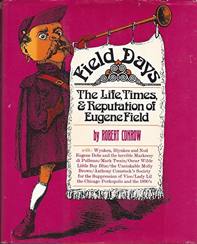 Beispielbild fr Field Days; the Life, Times, and Reputation of Eugene Field zum Verkauf von Curious Book Shop