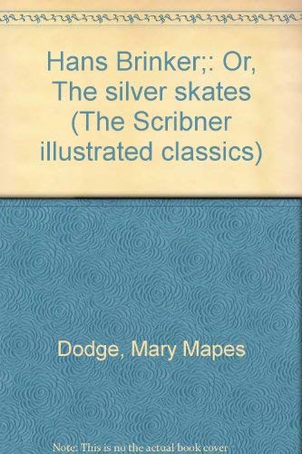 Beispielbild fr Hans Brinker;: Or, The silver skates (The Scribner illustrated classics) zum Verkauf von Wonder Book