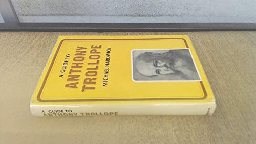 Stock image for A Guide to Anthony Trollope for sale by Jay W. Nelson, Bookseller, IOBA