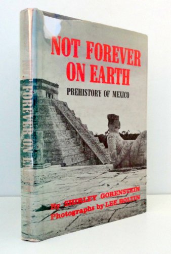 Imagen de archivo de Not Forever on Earth : Prehistory of Mexico a la venta por Top Notch Books