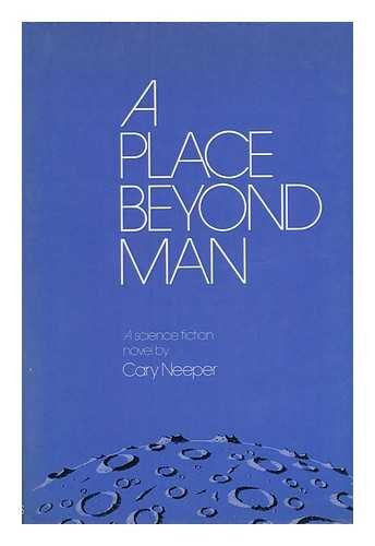 9780684138886: A Place Beyond Man