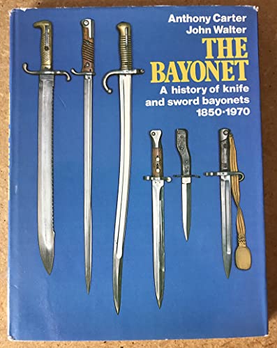 Beispielbild fr The Bayonet, a History of Knife and Sword Bayonets 1850-1970 zum Verkauf von COLLINS BOOKS