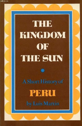 Beispielbild fr The kingdom of the sun;: A short history of Peru, zum Verkauf von Wonder Book