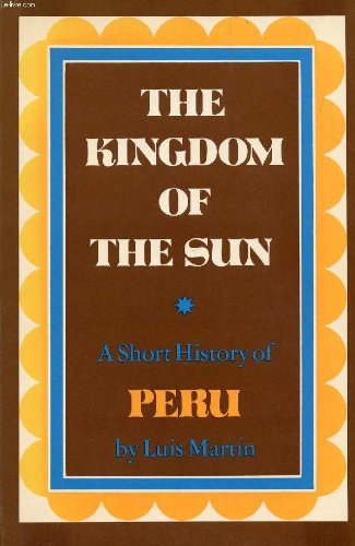 

The kingdom of the sun;: A short history of Peru,