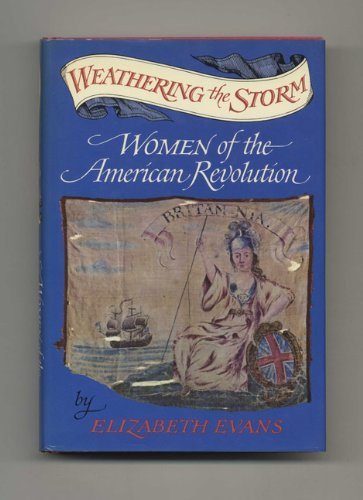 Stock image for Weathering the storm;: Women of the American Revolution for sale by Once Upon A Time Books