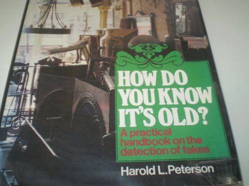 Imagen de archivo de How do you know it's old?: A practical handbook on the detection of fakes for the antique collector and curator, a la venta por Thylacine Books