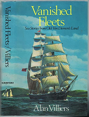 Vanished fleets: Sea stories from old Van Dieman's Land (9780684141121) by Villiers, Alan John