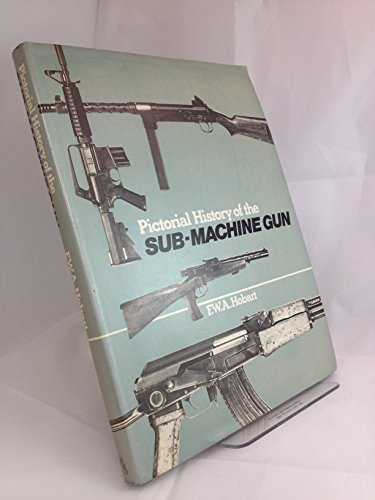 Pictorial history of the sub-machine gun