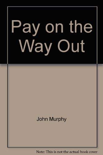 Pay on the way out (9780684142128) by Murphy, John