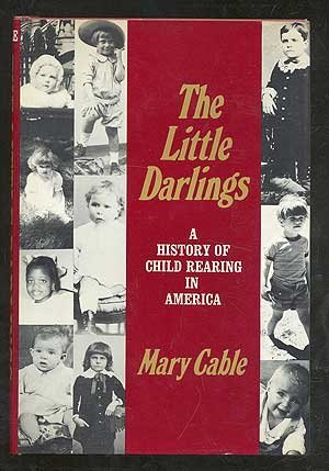 Stock image for Little Darlings: A History of Child Rearing in America for sale by Village Booksmith
