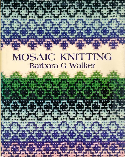 Mosaic Knitting (9780684142432) by Walker, Barbara G.