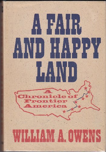Beispielbild fr A Fair and Happy Land: A Chronicle of Frontier America zum Verkauf von Better World Books