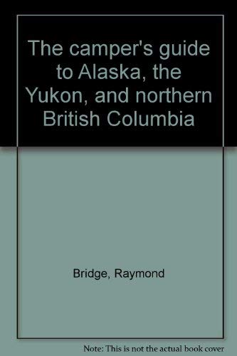 Beispielbild fr The camper's guide to Alaska, the Yukon, and northern British Columbia zum Verkauf von Wonder Book