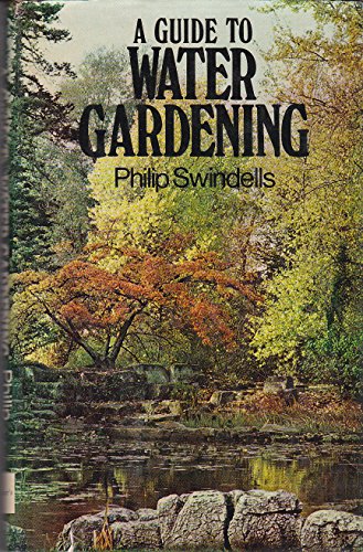 A Guide To Water Gardening - Philip Swindells