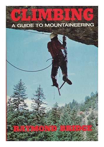 9780684144306: Climbing : a guide to mountaineering / by Raymond Bridge