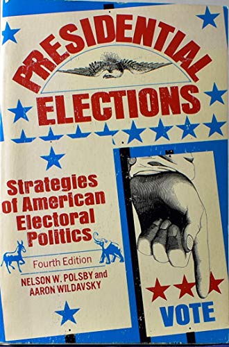 Imagen de archivo de Presidential Elections: Strategies of American Electoral Politics a la venta por Wonder Book