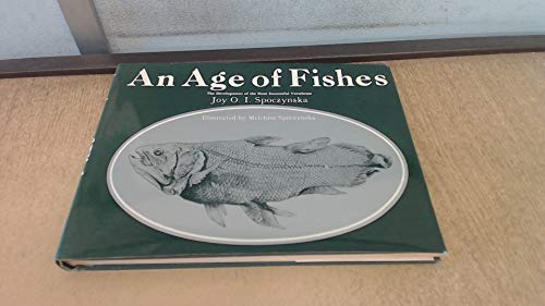 Stock image for An Age of Fishes: The Development of the Most Successful Vertebrate for sale by Vashon Island Books