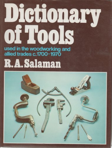 Beispielbild fr Dictionary of tools used in the woodworking and allied trades, c. 1700-1970 zum Verkauf von ThriftBooks-Dallas