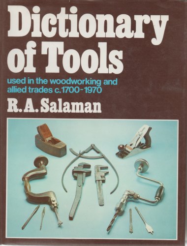 Imagen de archivo de Dictionary of tools used in the woodworking and allied trades, c. 1700-1970 a la venta por ThriftBooks-Dallas