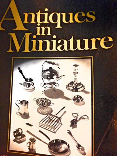 9780684145402: Antiques in Miniature Edition: Reprint