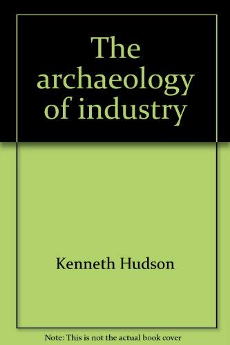 Imagen de archivo de The archaeology of industry a la venta por Dunaway Books