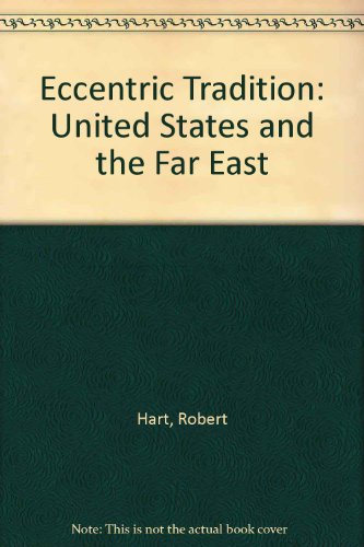 9780684146454: The eccentric tradition: American diplomacy in the Far East