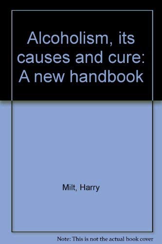 Stock image for Alcoholism, its causes and cure: A new handbook for sale by Wonder Book
