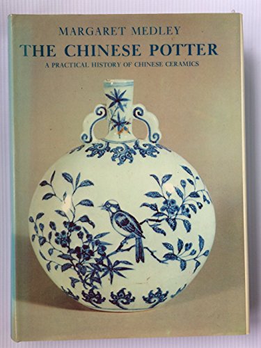 Beispielbild fr The Chinese potter: A practical history of Chinese ceramics zum Verkauf von Wonder Book